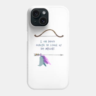 I am brave enough to stand up for myself Phone Case