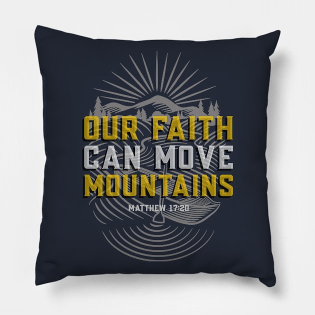 Matthew 17:20 Bible Verse Our Faith Can Move Mountains - Christian Pillow by ChristianShirtsStudios