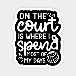 On The Court Is Where I Spend Most Of My Days Volleyball Cute Funny Magnet
