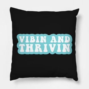 Vibin And Thrivin Pillow