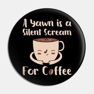 Funny Coffee Definition Yawn is a Silent Scream for Coffee Pin
