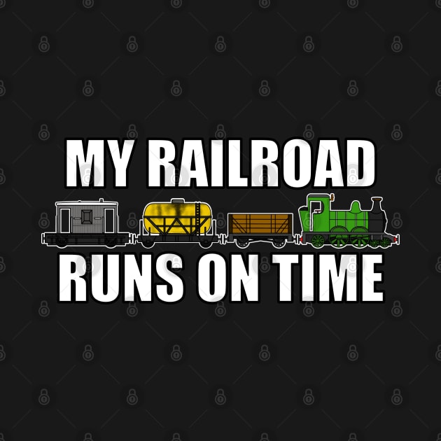 My Railroad Runs On Time Model Trains Funny by doodlerob
