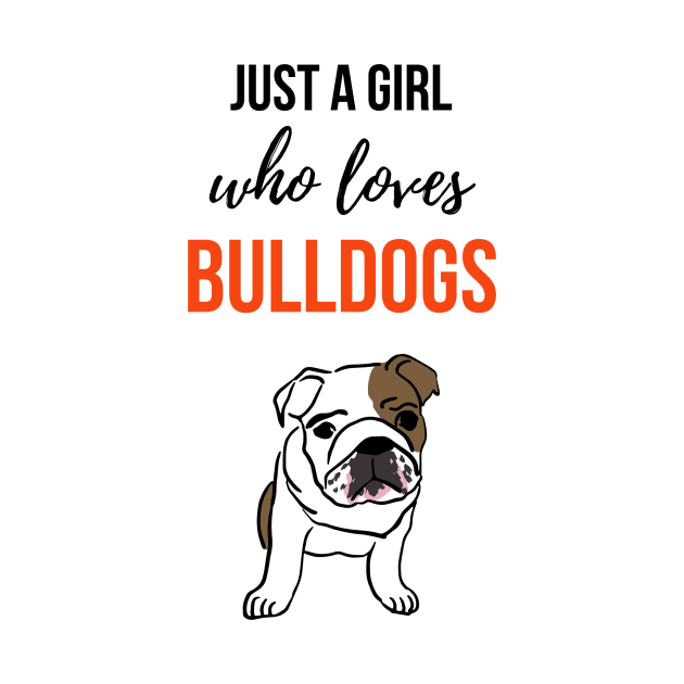 Just A Girl Who Loves Bulldogs by PinkPandaPress