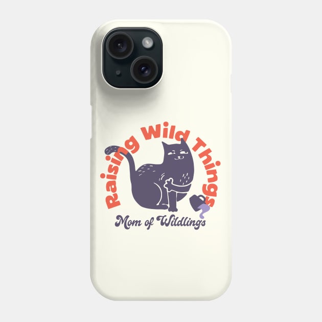 Raising Wild Things Funny Cat Mom Mother’s Day Phone Case by Fitastic