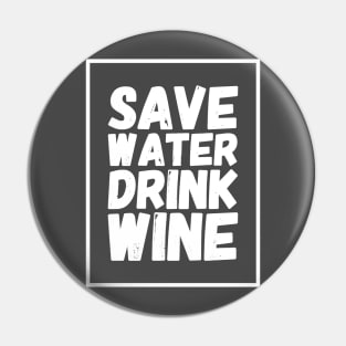 Save water drink wine Pin