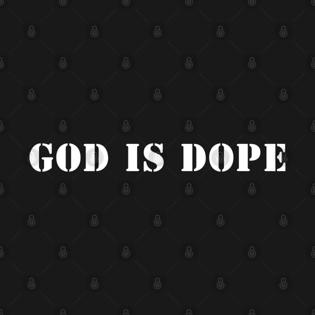 God is Dope by ChristianLifeApparel