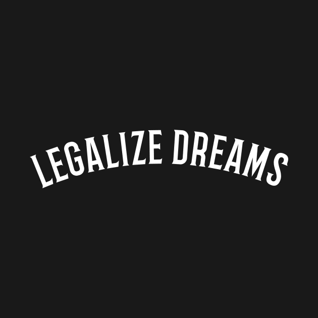 Legalize Dreams by JETBLACK369