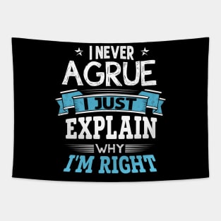 I am not arguing I simply explaining why i am right shirt Tapestry