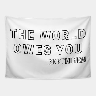 The World Owes You Nothing Tapestry