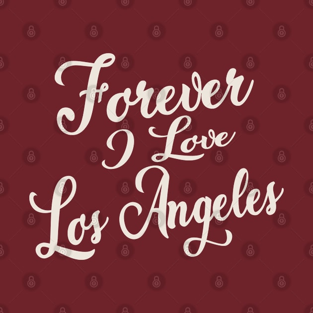 Forever i love LA by unremarkable