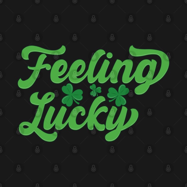 Feeling Lucky Vibes Positive Slogan Funny Irish Saint Patrick's Day by Msafi