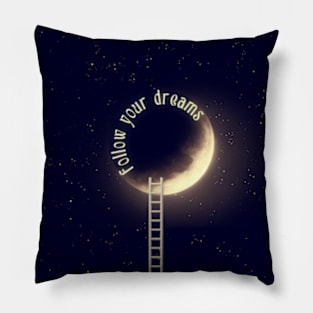 follow your dreams Pillow