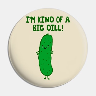 I'm Kind of a Big Dill - puns are life Pin