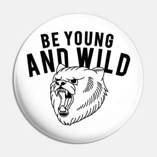 BE YOUNG AND WILD Pin
