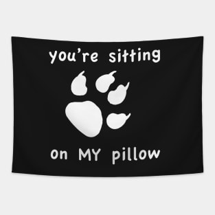 You're Sitting on My Pillow Throw Pillow Tapestry