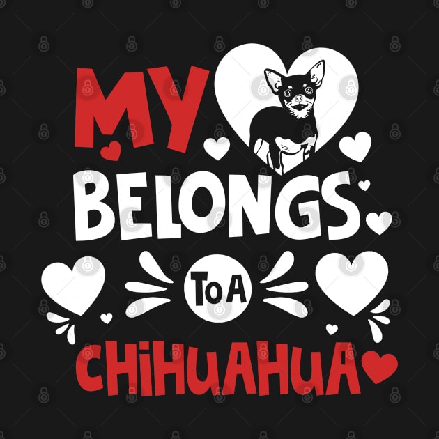 My Heart Belongs To Chihuahua Valentines Day Funny Dog by dounjdesigner