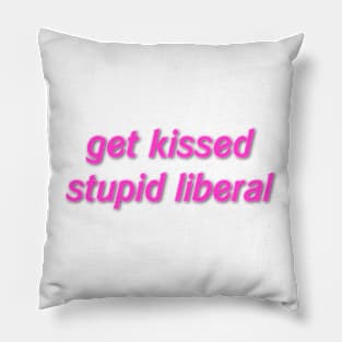 get kissed stupid liberal Pillow