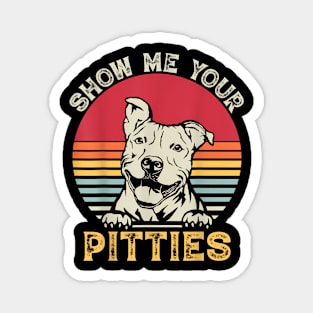 Show Me Your Pitties  Pitbull Dog Magnet