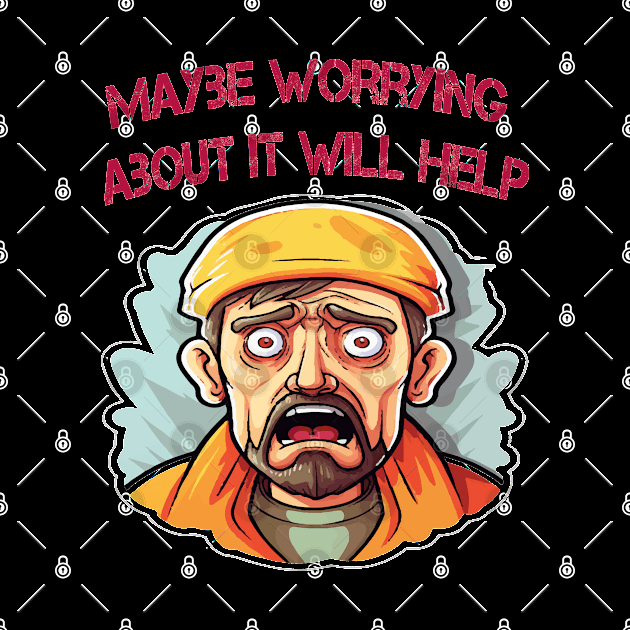 Maybe Worrying About It Will Help by ArtfulDesign