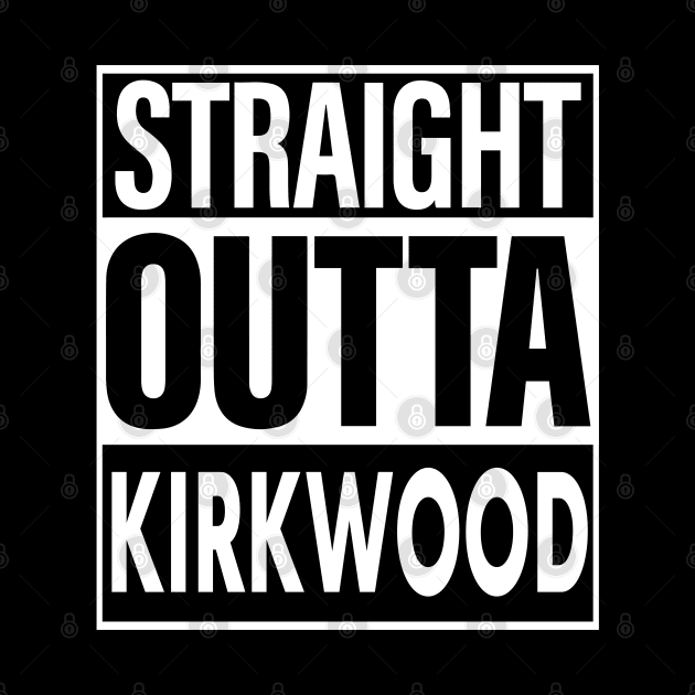 Kirkwood Name Straight Outta Kirkwood by ThanhNga