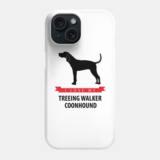 I Love My Treeing Walker Coonhound Phone Case by millersye