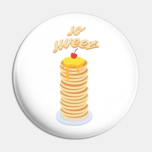 So Sweet - Pancake Pin by Jaxt designs