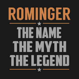 ROMINGER The Name The Myth The Legend T-Shirt