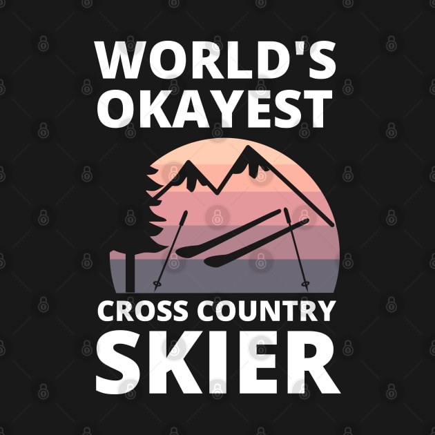 Worlds Okayest Cross Country Skier - Skiing Funny by Petalprints