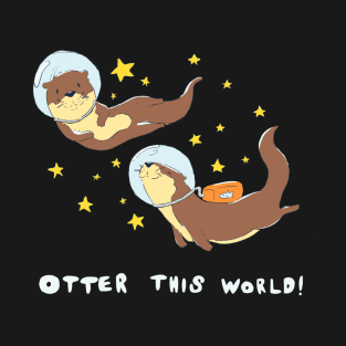 Otter this World! T-Shirt