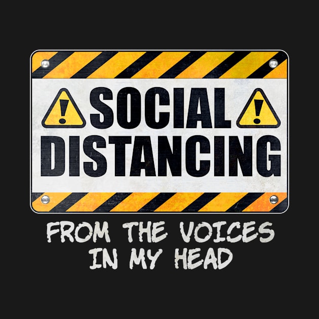 Social Distancing from the Voices In My Head by wheedesign