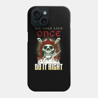 We Only Live Once Do It Right Inspirational Quote Phrase Text Phone Case