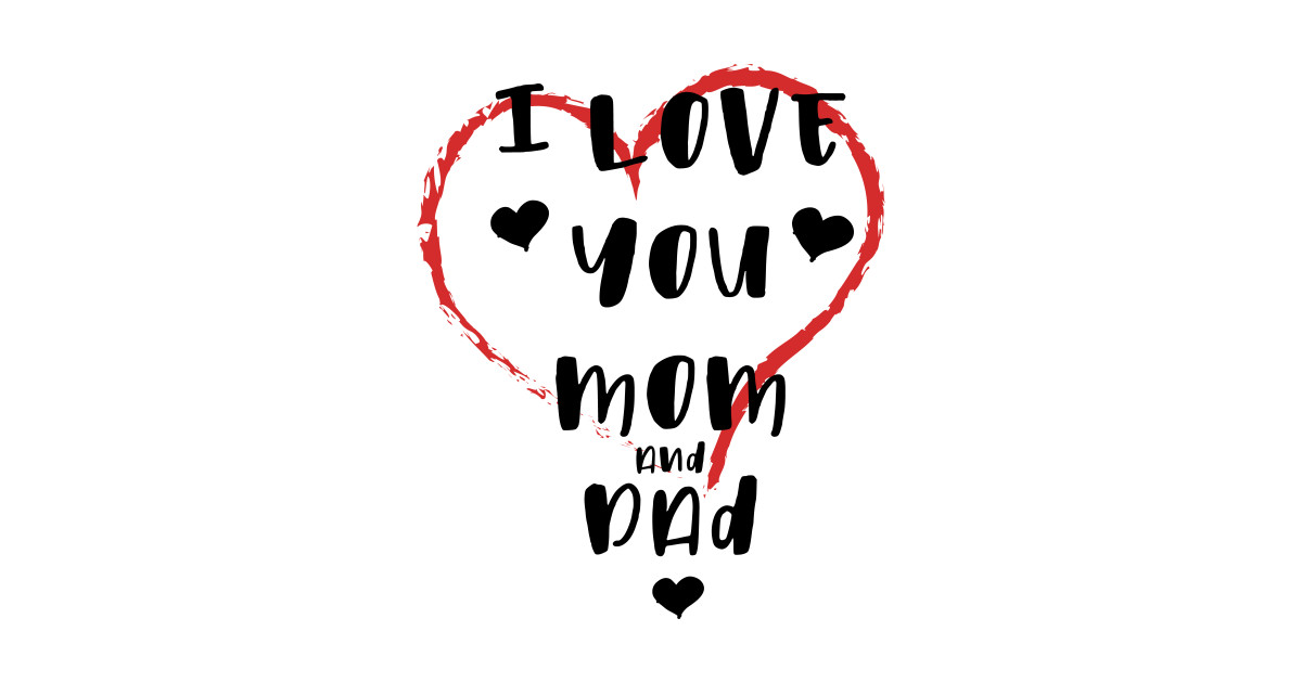 I Love You Mom And Dad - I Love You Mom And Dad 2020 - Sticker | TeePublic