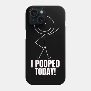 I Pooped Today #5 Phone Case