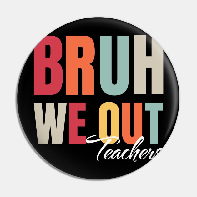 Cute End Of School Year Teacher Summer Bruh We Out Teachers Pin by IYearDesign