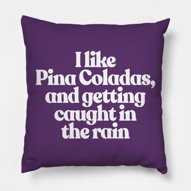 I like Pina Coladas Pillow by DankFutura