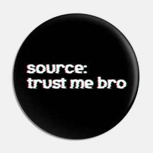 Source: Trust me bro - Funny Internet Meme Pin