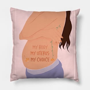 My body. My uterus. My choice Pillow