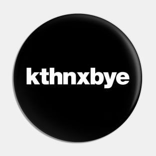 kthnxbye Pin