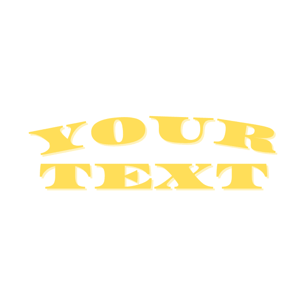 Your text by T