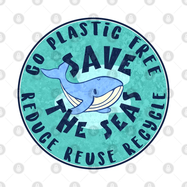 Save The Seas Go Plastic Free Reduce Reuse Recycle Environment Whale Ocean by TravelTime