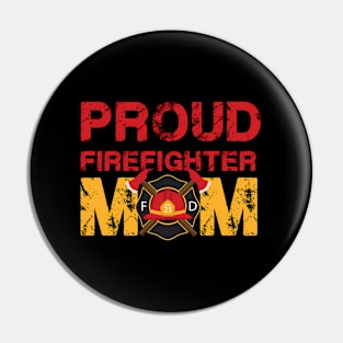 Proud Firefighter Mom - Mother Of A Fire Hero Pin