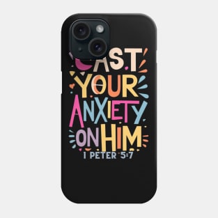 Cast your anxiety on Him. 1 Peter 5:7 Phone Case