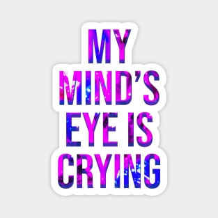 My Mind's Eye is Crying Magnet