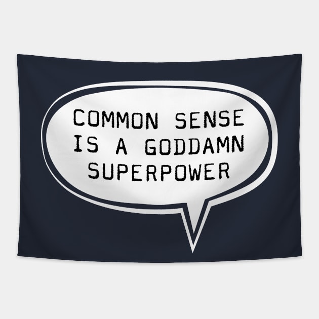 Common sense is a gooddamn superpower Tapestry by TompasCreations