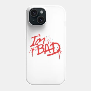 I'm Bad! Phone Case