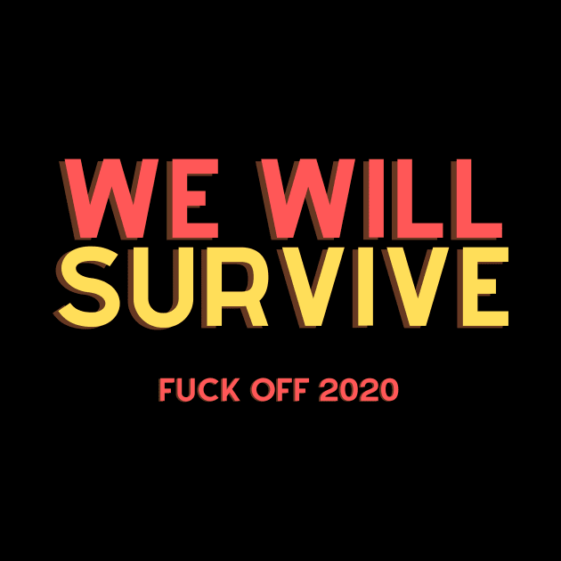 We Will Survive Fuck Off 2020 by ibarna