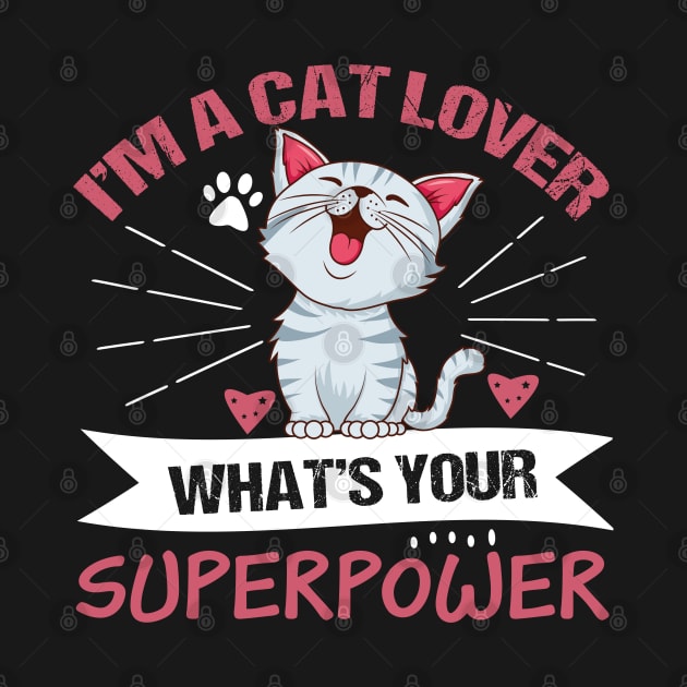 I'm A Cat Lover What's Your Superpower Cute Cat Owner by BarrelLive