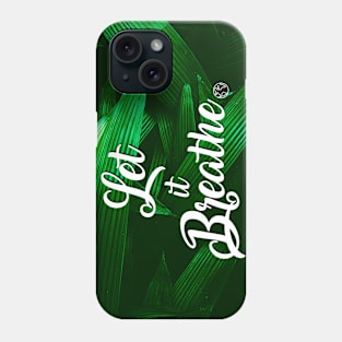 Let it Breathe Phone Case