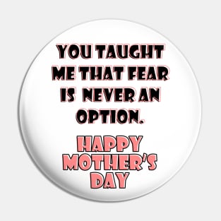 You taught me that fear is never an option Pin