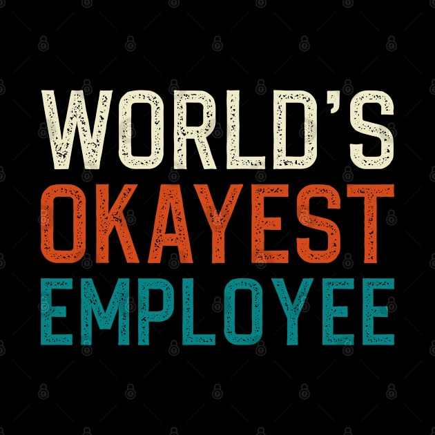 World's okayest employee by DragonTees